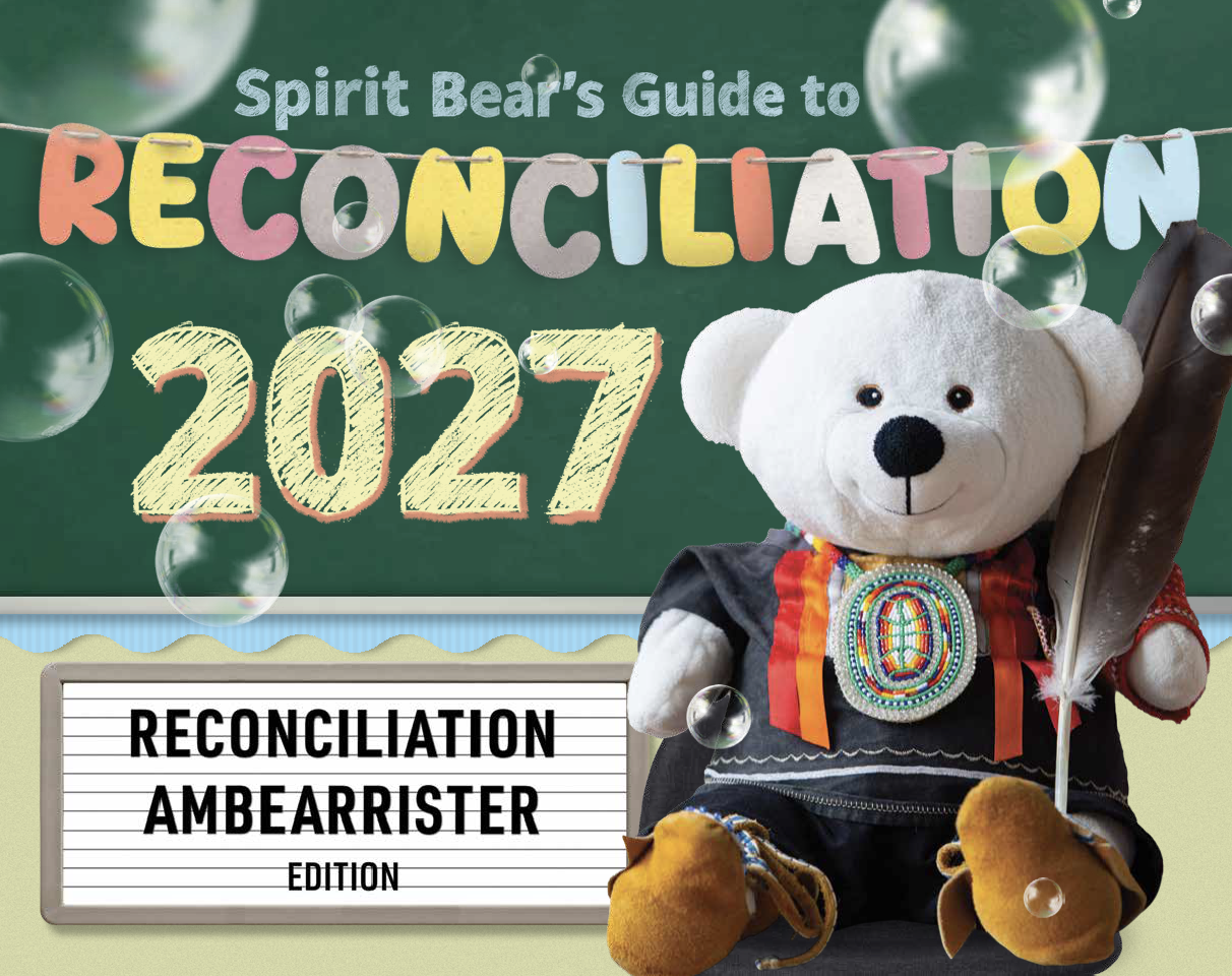 Spirit Bear's Guide to Reconciliation 2027 Reconciliation Ambearrister Edition